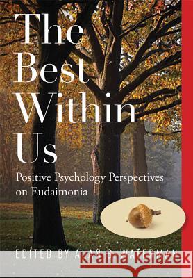 The Best Within Us : Positive Psychology Perspectives on Eudaimonia Alan S. Waterman 9781433812613 American Psychological Association (APA) - książka