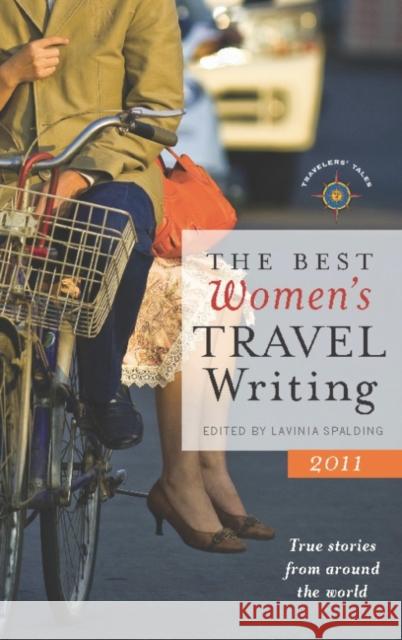 The Best Women's Travel Writing 2011: True Stories from Around the World Lavinia Spalding 9781609521615 Travelers' Tales Guides - książka