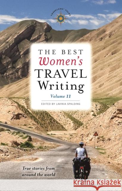 The Best Women's Travel Writing, Volume 11: True Stories from Around the World Lavinia Spalding 9781609521110 Travelers' Tales Guides - książka