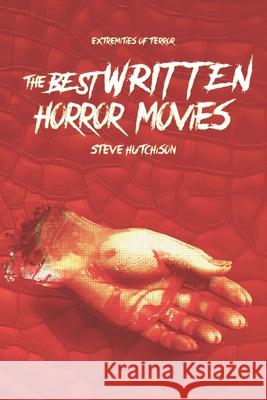 The Best Written Horror Movies Steve Hutchison 9781087003634 Independently Published - książka