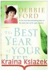 The Best Year of Your Life: Dream It, Plan It, Live It Debbie Ford 9780060832940 HarperOne