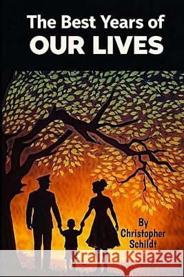 The Best Years of Our Lives Schildt, Christopher Michael 9798255157709 Independently Published - książka