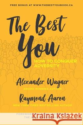 The Best You: How To Conquer Adversity Raymond Aaron Loral Langemeier Alexander Wagner 9781772773194 1-1-1 Publishing - książka