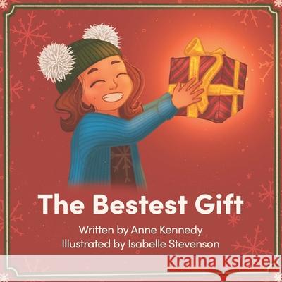 The Bestest Gift Isabelle Stevenson Anne Kennedy 9781777567538 Canadian-A Educational Resources - książka
