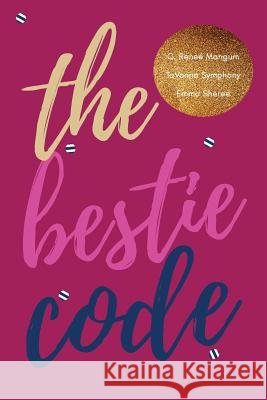 The Bestie Code Tavonna Symphony Emma Sheree C. Renee Mangum 9780692040195 Bestie Code - książka
