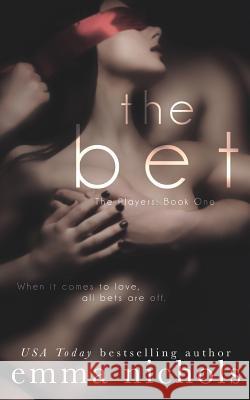 The Bet Emma Nichols 9781548294090 Createspace Independent Publishing Platform - książka