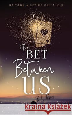 The Bet Between Us Brandon L. Moore 9780578437965 Not Avail - książka