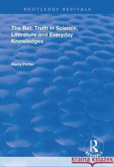 The Bet: Truth in Science, Literature and Everyday Knowledges Potter, Garry 9781138391352 Taylor and Francis - książka