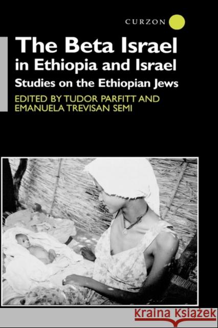 The Beta Israel in Ethiopia and Israel: Studies on the Ethiopian Jews Parfitt, Tudor 9780700710928 Routledge Chapman & Hall - książka