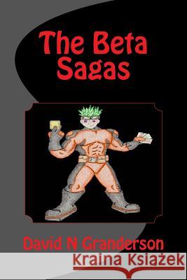 The Beta Sagas David N. Granderson 9781517637637 Createspace - książka