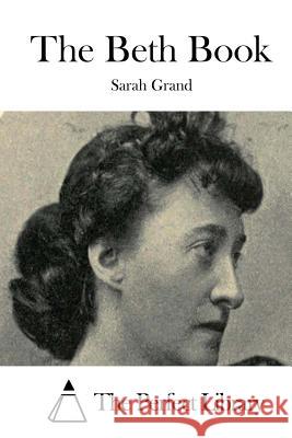 The Beth Book Sarah Grand The Perfect Library 9781511739856 Createspace - książka