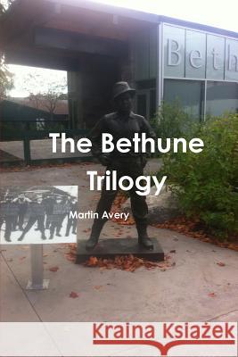 The Bethune Trilogy Martin Avery 9781304922250 Lulu.com - książka