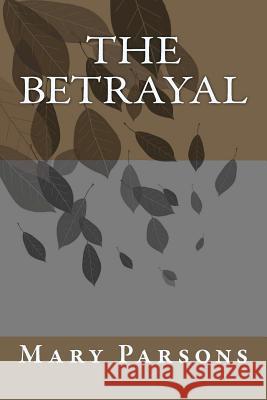 The Betrayal Mary Elizabeth Parsons 9780615545929 Mary E. Parsons - książka