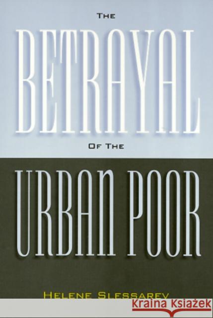 The Betrayal of the Urban Poor Slessarev, Helene 9781566395434 Temple University Press - książka
