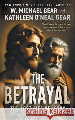 The Betrayal: The Lost Life of Jesus W. Michael Gear Kathleen O'Nea 9781639775767 Wolfpack Publishing LLC - książka