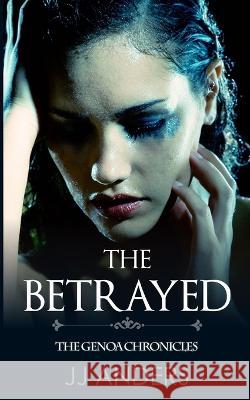 The Betrayed Jj Anders   9781945100789 Idealist LLC - książka