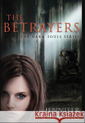 The Betrayers: The Dark Souls Series Jennifer Dizmang 9781641849180 Jennifer J. Dizmang-Smith - książka