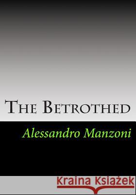 The Betrothed Alessandro Manzoni 9781493579822 Createspace Independent Publishing Platform - książka