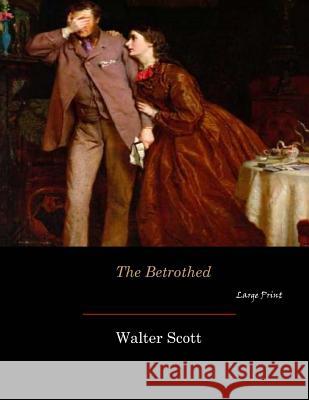 The Betrothed: Large Print Walter Scott 9781546686538 Createspace Independent Publishing Platform - książka