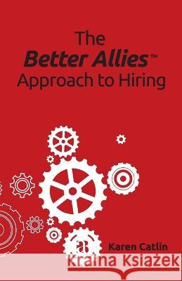 The Better Allies Approach to Hiring Karen Catlin 9781732723337 Better Allies Press - książka