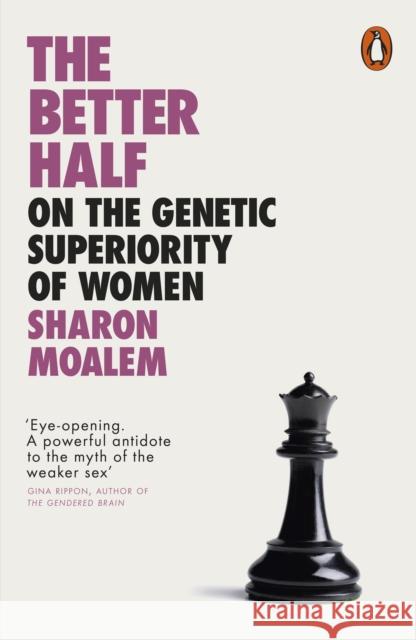 The Better Half: On the Genetic Superiority of Women Sharon Dr. Moalem 9780241396896 Penguin Books Ltd - książka