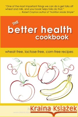 The Better Health Cookbook Monica Levin 9780557281442 Lulu.com - książka