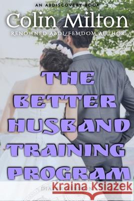 The Better Husband Training Program - diaper version Colin Milton, Rosalie Bent, Michael Bent 9798716509337 Independently Published - książka