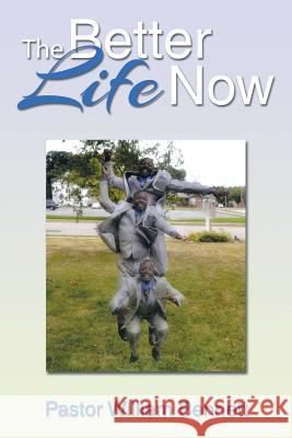 The Better Life Now Pastor William Bennett 9781493122615 Xlibris Corporation - książka