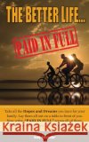 The Better Life ... Paid in Full Doug Alexander 9781502930392 Createspace
