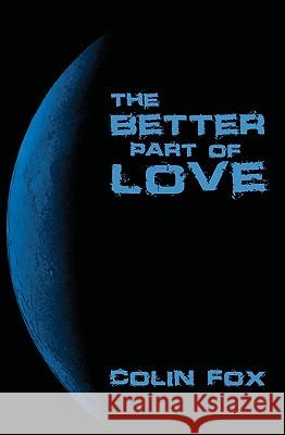 The Better Part Of Love: A Collection Of Short Stories Fox, Colin 9781441435385 Createspace - książka