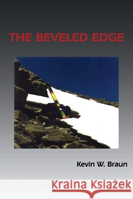 The Beveled Edge: Carving a Connection Between Body, Mind and Nature Kevin W Braun 9781545634677 Mill City Press, Inc. - książka