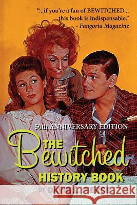 The Bewitched History Book - 50th Anniversary Edition David L. Pierce 9781593934415 BearManor Media - książka