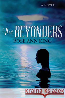 The Beyonders Rose Ann King 9781523862085 Createspace Independent Publishing Platform - książka
