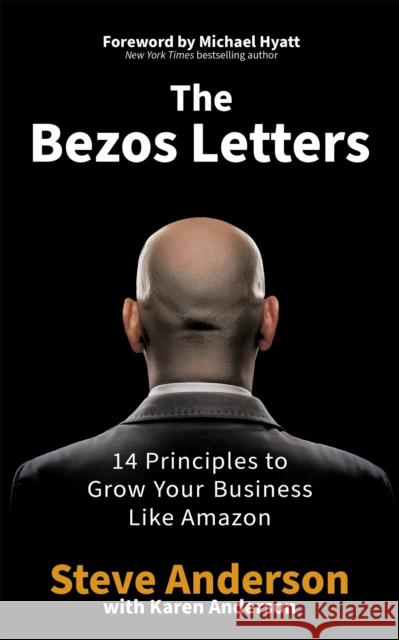 The Bezos Letters: 14 Principles to Grow Your Business Like Amazon Steve Anderson 9781529384796 Hodder & Stoughton General Division - książka