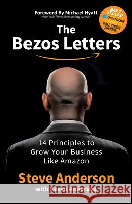 The Bezos Letters: 14 Principles to Grow Your Business Like Amazon Anderson, Steve 9781642793321 Morgan James Publishing - książka