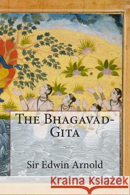 The Bhagavad-Gita Sir Edwin Arnold 9781499660425 Createspace - książka