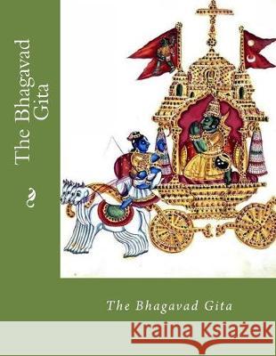 The Bhagavad Gita Julian C. Arhire 9781540773975 Createspace Independent Publishing Platform - książka