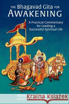 The Bhagavad Gita for Awakening: A Practical Commentary for Leading a Successful Spiritual Life Abbot G Burk 9781732526600 Light of the Spirit Press - książka