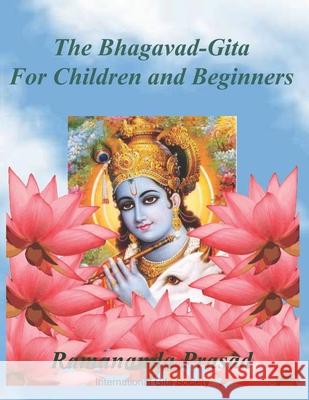 The Bhagavad-Gita (For Children and Beginners): In both English and Hindi lnguages Prasad Ph. D., Ramananda 9781481157889 Createspace Independent Publishing Platform - książka