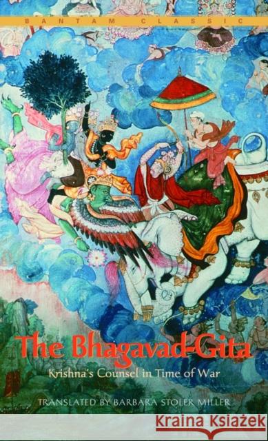 The Bhagavad-Gita: Krishna's Counsel in Time of War Miller, Barbara Stoler 9780553213652 Bantam Classics - książka