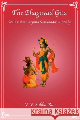 The Bhagavad Gita Sri Krishna Arjuna Samvaada: A Study Subba Rao V V 9780359850907 Lulu.com - książka