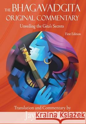The Bhagavadgita Original Commentary: Unveiling the Gita's Secrets Jayaram V Jayaram V Jayaram V 9781935760276 Pure Life Vision LLC - książka