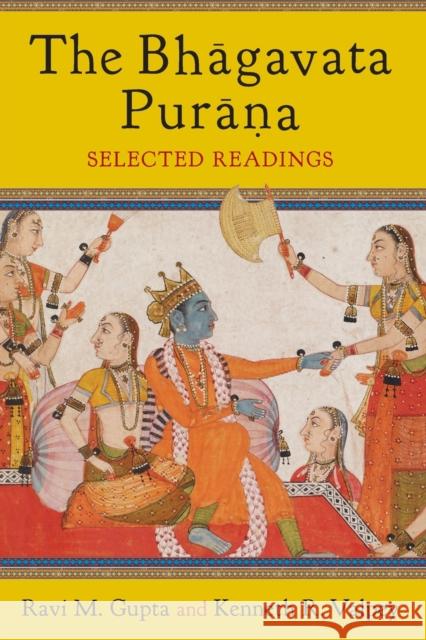 The Bhagavata Purana: Selected Readings Kenneth (Fellow, Oxford Centre for Hindu Studies) Valpey 9780231169011 Columbia University Press - książka