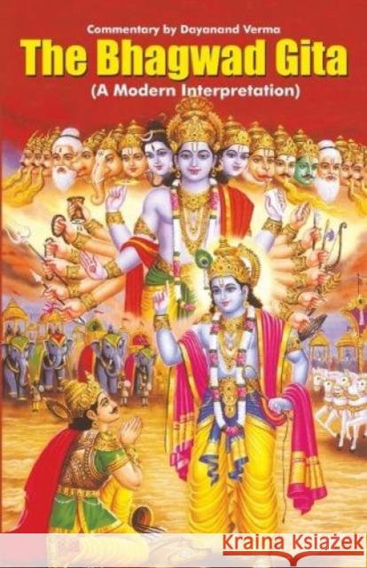 The Bhagwad Gita: A Modern Interpretation Dayanand Verma   9789351659778 Diamond Pocket Books - książka