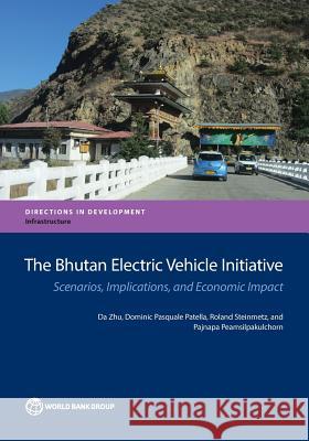 The Bhutan Electric Vehicle Initiative: Scenarios, Implications, and Economic Impact Zhu, Da 9781464807411 World Bank Publications - książka