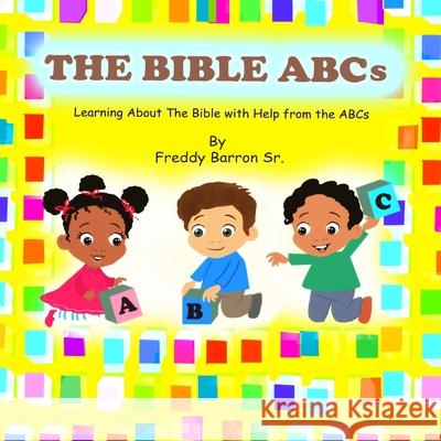 The Bible ABC's: Learning About The Bible with Help from the ABC's Freddy Barron Hatice Bayramoglu Tamira K. Butler-Likely 9781737176114 Freddy Barron Sr./Wiop PB - książka