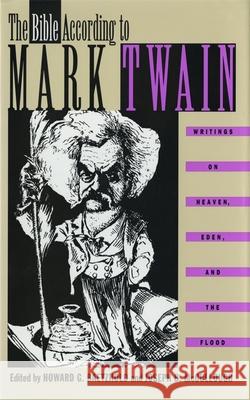 The Bible According to Mark Twain: Writings on Heaven, Eden, and the Flood Twain, Mark 9780820316505 University of Georgia Press - książka