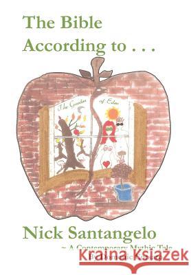 The Bible According to Nick Santangelo: A Contemporary Mythic Tale Corsaro, Domenic 9781466952676 Trafford Publishing - książka