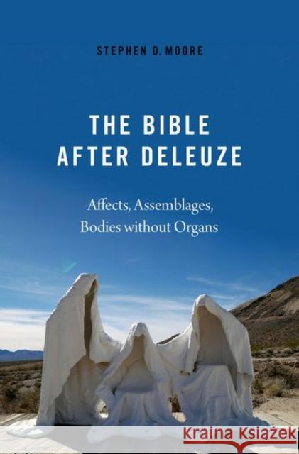 The Bible After Deleuze: Affects, Assemblages, Bodies Without Organs Moore, Stephen D. 9780197581254 Oxford University Press Inc - książka