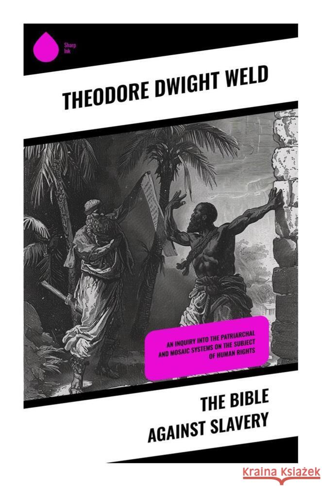 The Bible Against Slavery Weld, Theodore Dwight 9788028334703 Sharp Ink - książka